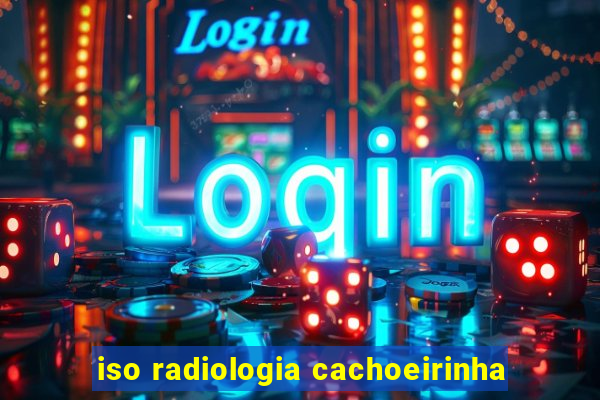 iso radiologia cachoeirinha